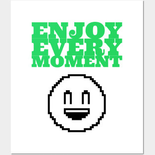 Enjoy Every Moment Posters and Art